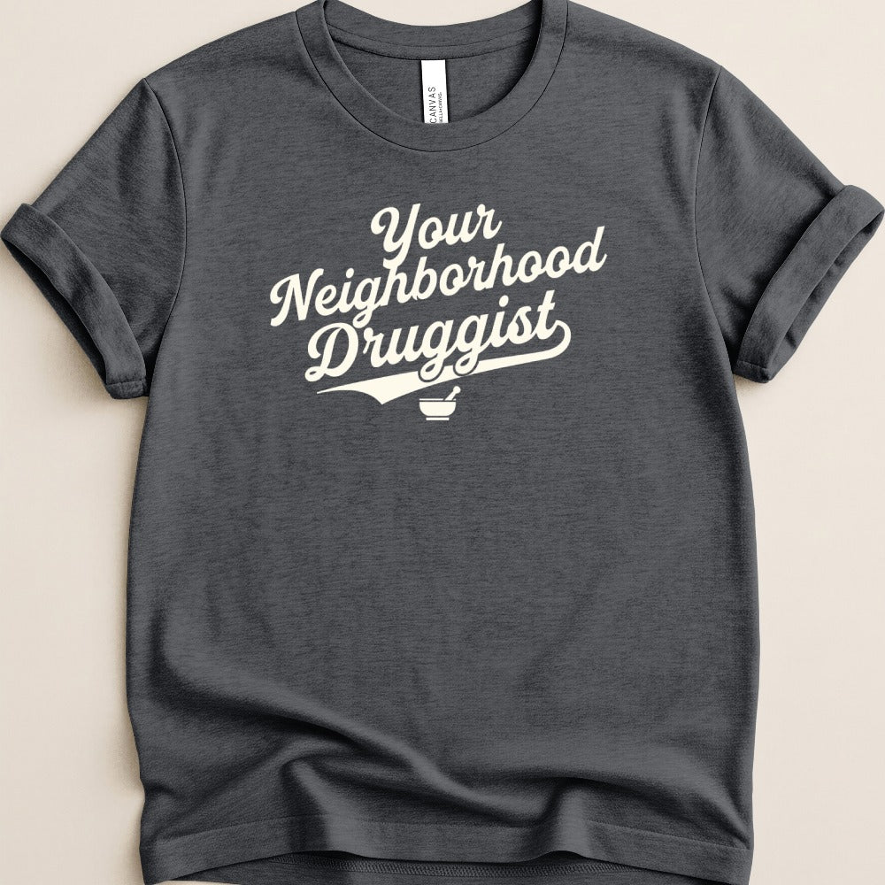 Your Neighborhood Druggist Tee