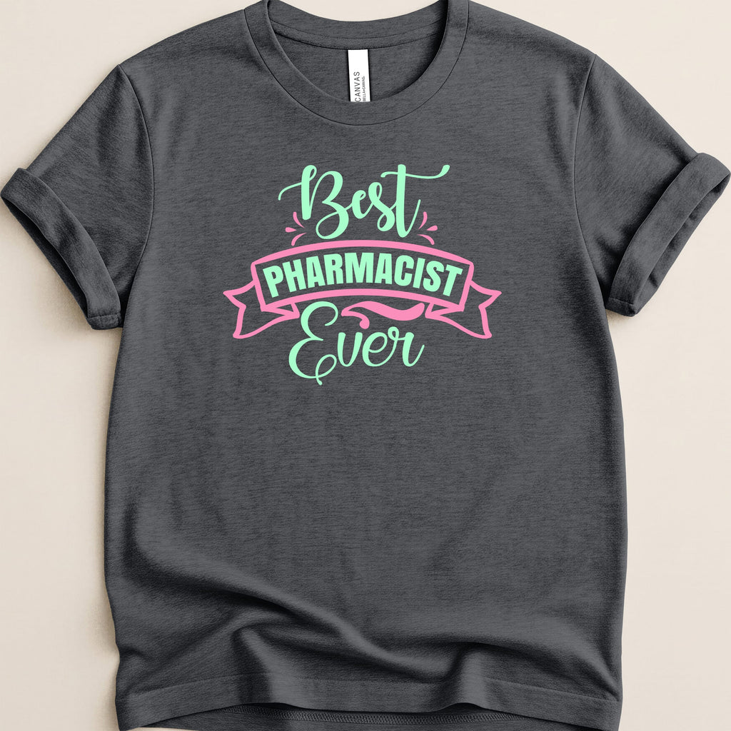 Dark t-shirt with "Best Pharmacist Ever" in teal and pink text.