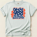 Light blue t-shirt with text "Call or Text 988 for Mental Health Support."