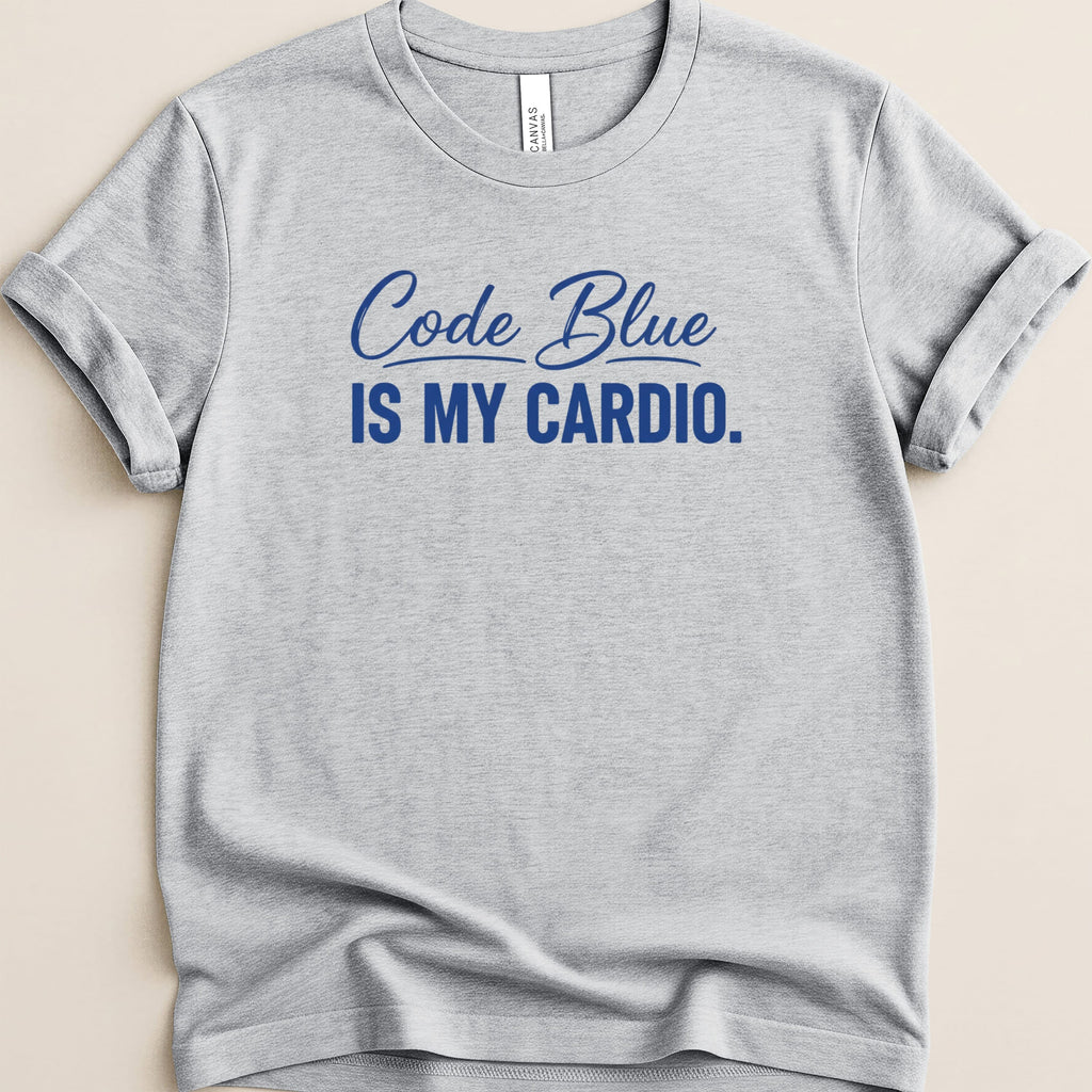 Gray t-shirt with "Code Blue IS MY CARDIO." in blue text.