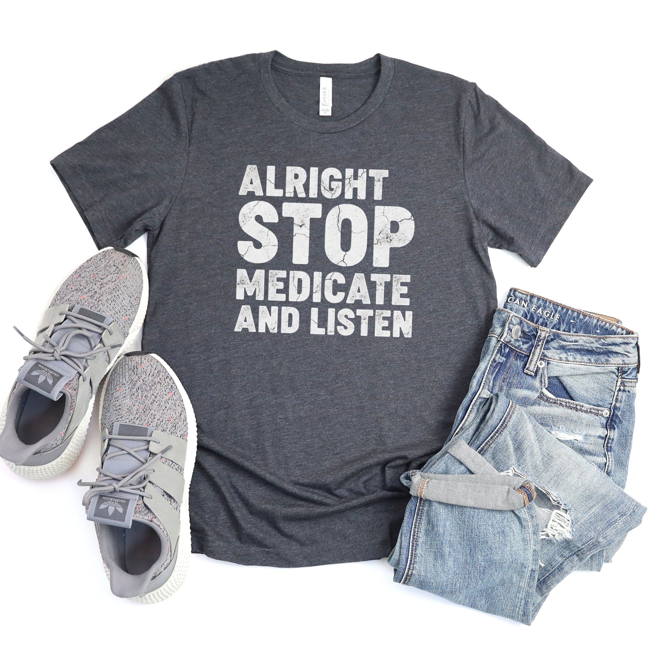 Alright Stop Medicate and Listen Printed T-shirt product type