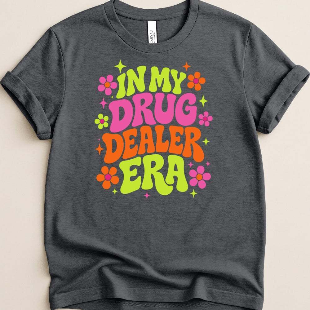 In My Drug Dealer Era Tee