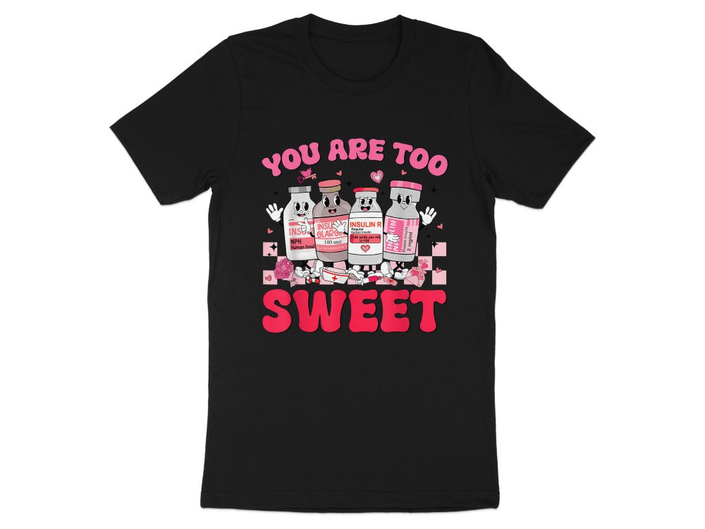 You Are Too Sweet Insulin Tee
