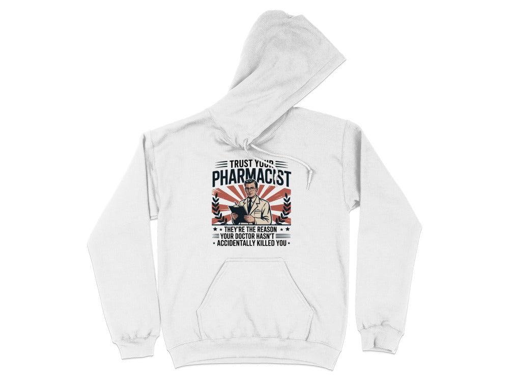 Trust Your Pharmacist (Male) Sweatshirt & Hoodie