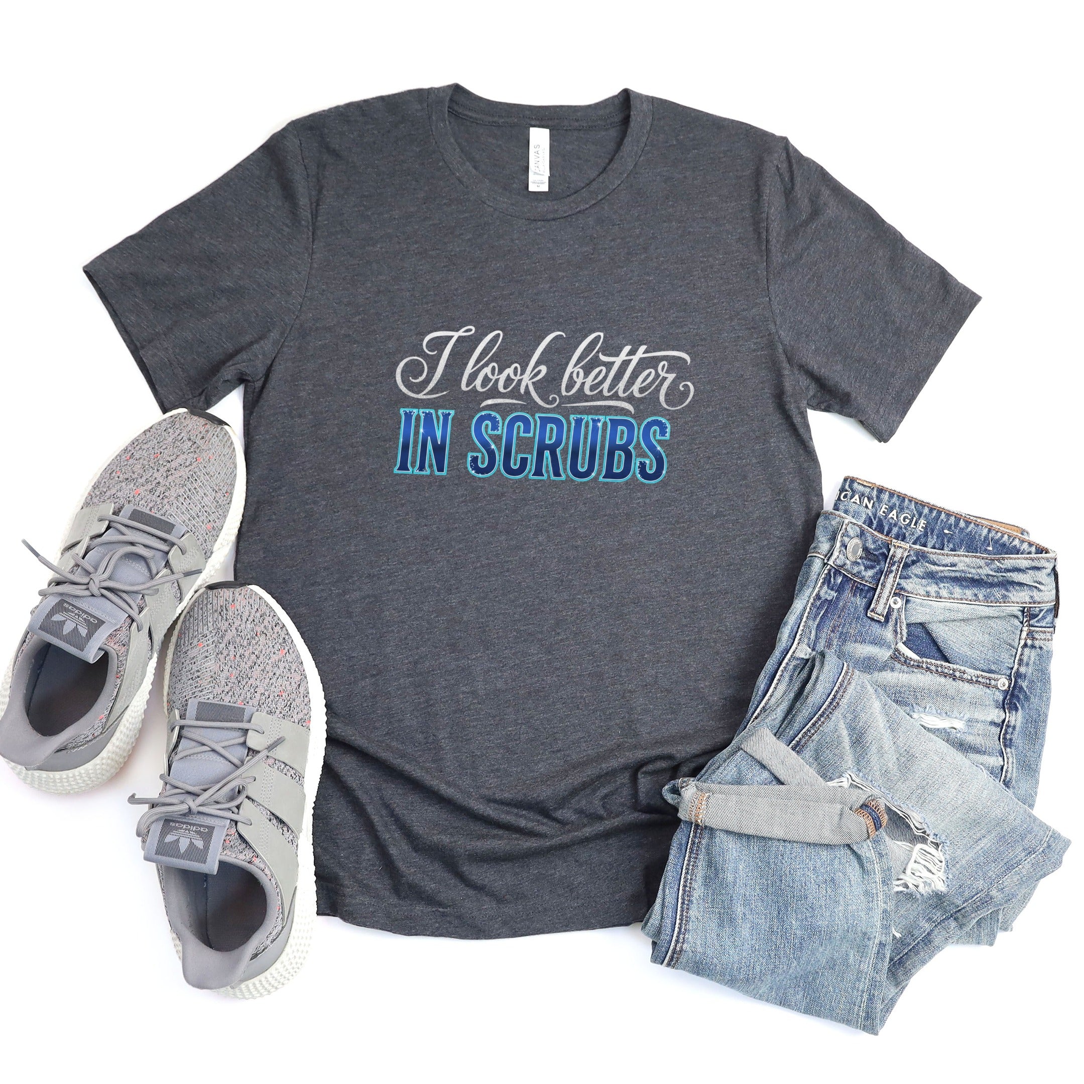 I Look Better in Scrubs Graphic Tee