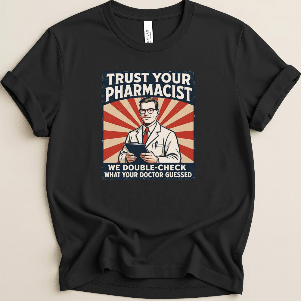 Trust Your Pharmacist Tee