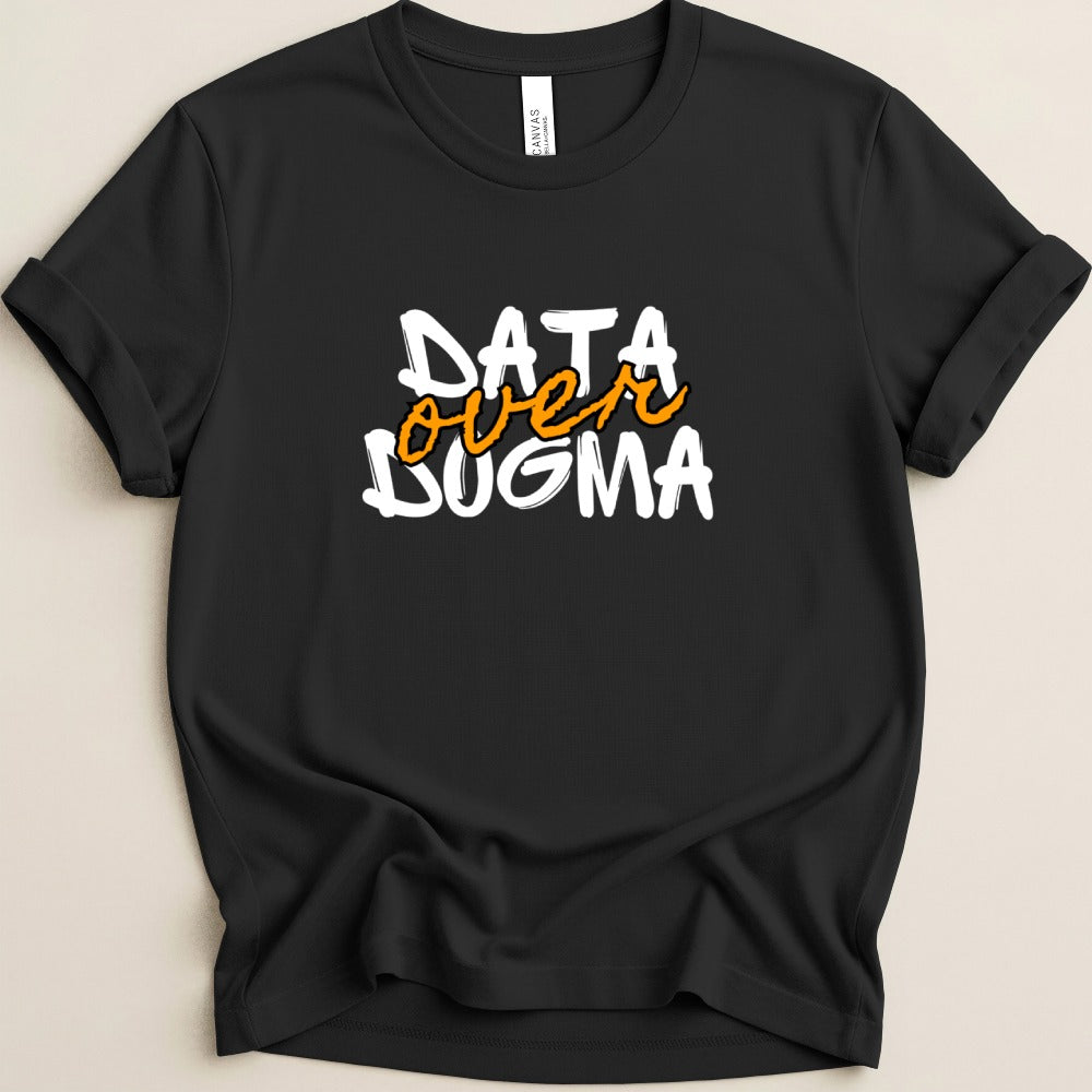 Data Over Dogma v1 Tee