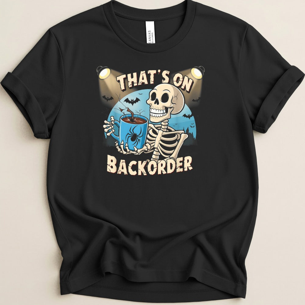 That’s on Backorder Skeleton Coffee Tee