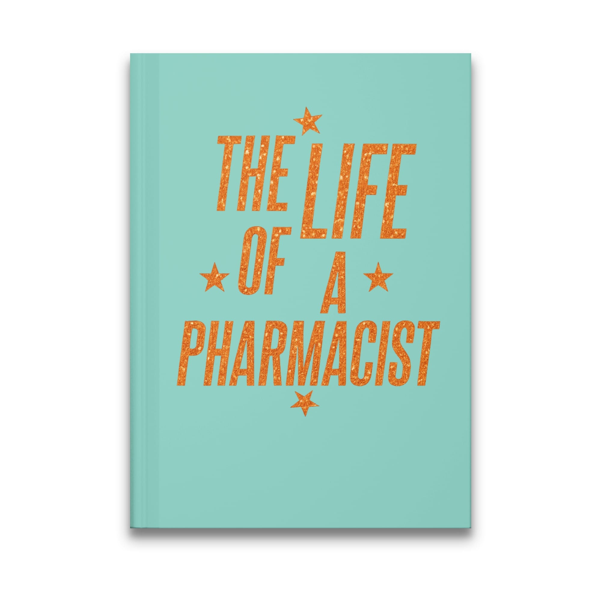 Turquoise journal with "The Life of a Pharmacist" in orange glitter text.