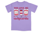 You Give Me Tachycardia Tee