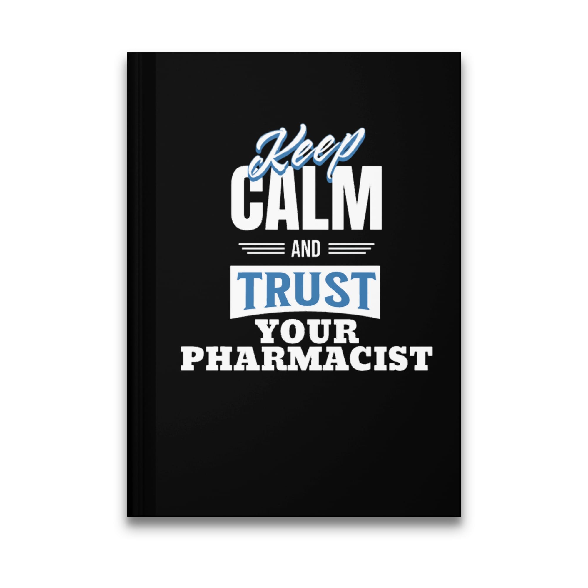 Black notebook with "Keep Calm and Trust Your Pharmacist" in white text.