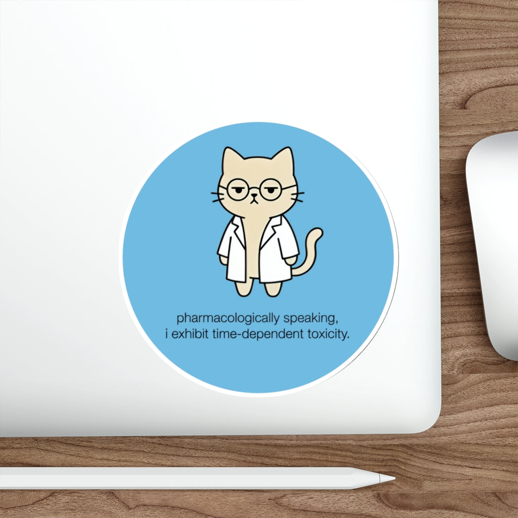 Cat wearing a lab coat and glasses, with text "pharmacologically speaking, i exhibit time-dependent toxicity."