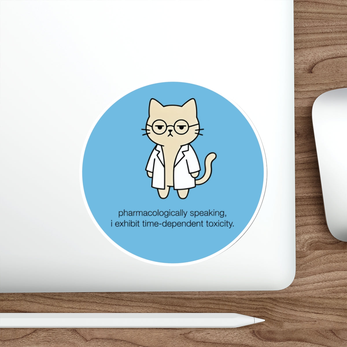 Cat wearing a lab coat and glasses, with text "pharmacologically speaking, i exhibit time-dependent toxicity."