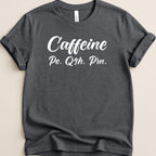 Charcoal grey t-shirt with "Caffeine Po. Qth. Prn." text in white script.