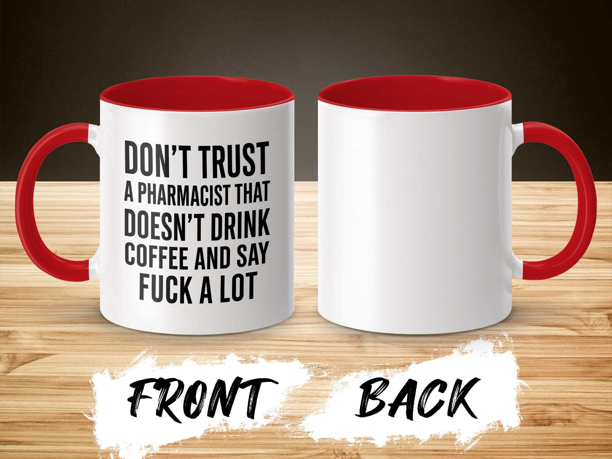 White mug with red interior, "Don't trust a pharmacist that doesn't drink coffee and say fuck a lot."