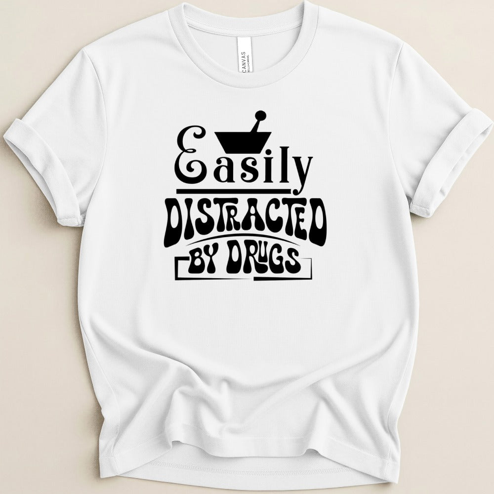 Easily Distracted by Drugs Tee