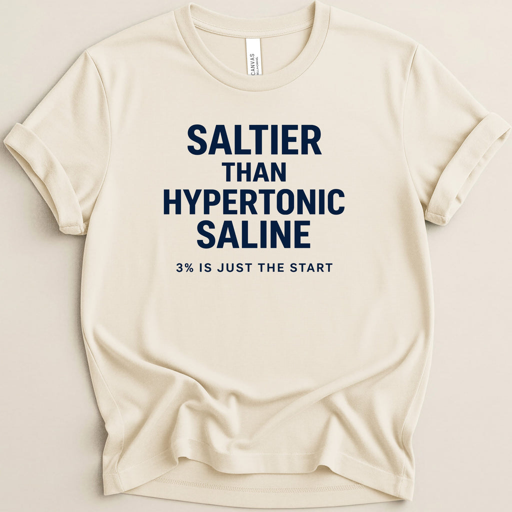 Cream t-shirt with navy text reading "SALTier THAN HYPERTONIC SALINE 3% IS JUST THE START".