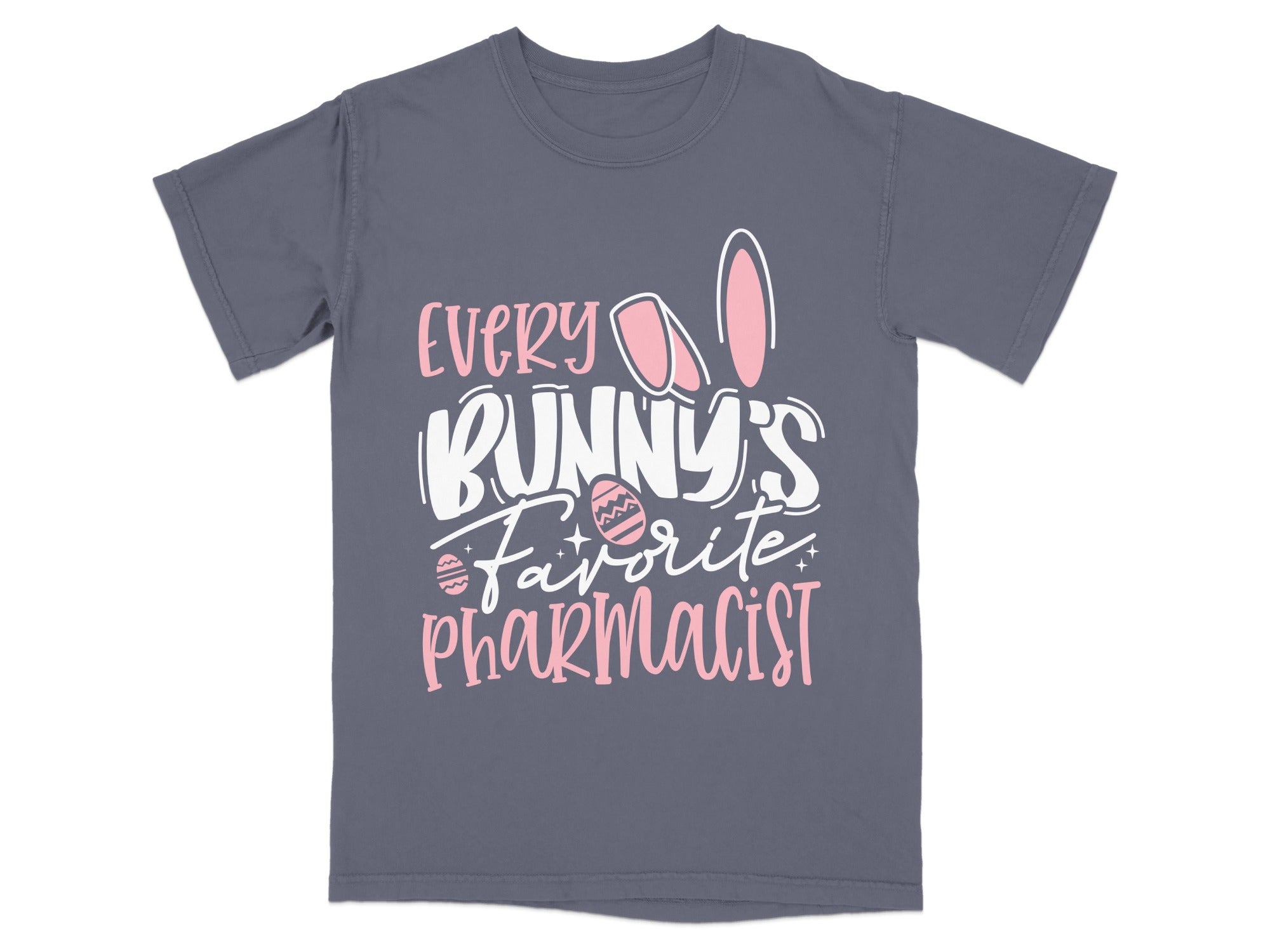 T-shirt with "Every Bunny's Favorite Pharmacist" text and Easter egg graphic.