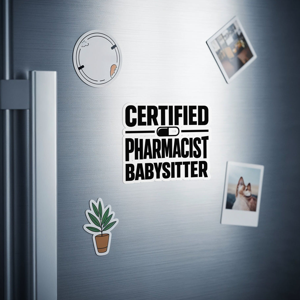 "Certified Pharmacist Babysitter" text on a sticker on a refrigerator door.
