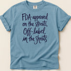 Blue t-shirt with "FDA-approved on the streets, Off-label in the Sheets" text.