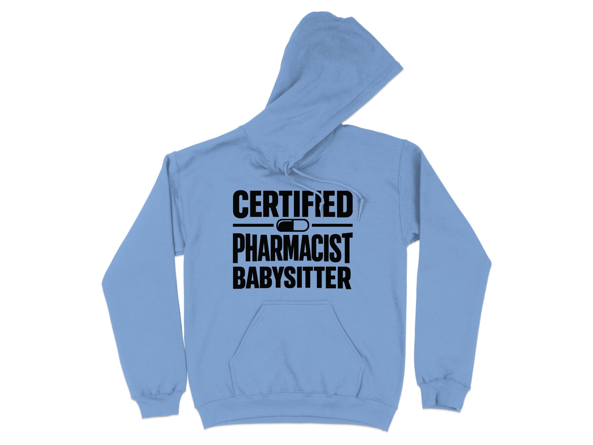 Light blue hooded sweatshirt with "CERTIFIED PHARMACIST BABYSITTER" text.
