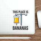 Sticker with IV bag and text "This Place is Bananas."