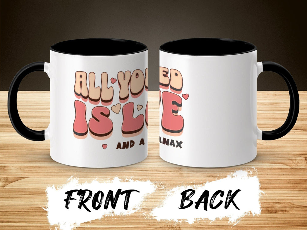 All You Need Is Love And A Xanax Mug