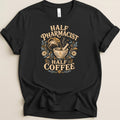 Black t-shirt with "Half Pharmacist Half Coffee" graphic and Rx mortar and pestle.