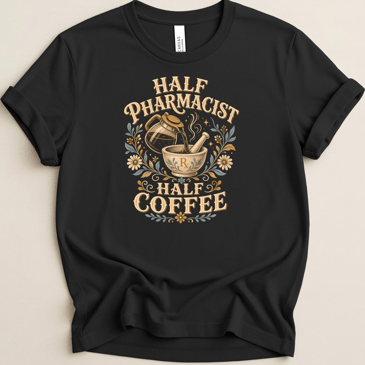 Black t-shirt with "Half Pharmacist Half Coffee" graphic and Rx mortar and pestle.