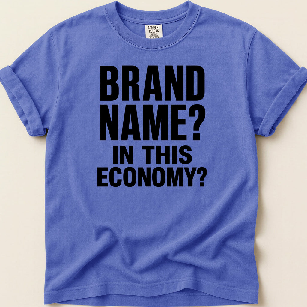 Purple t-shirt with black text "BRAND NAME? IN THIS ECONOMY?".
