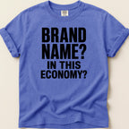 Purple t-shirt with black text "BRAND NAME? IN THIS ECONOMY?".