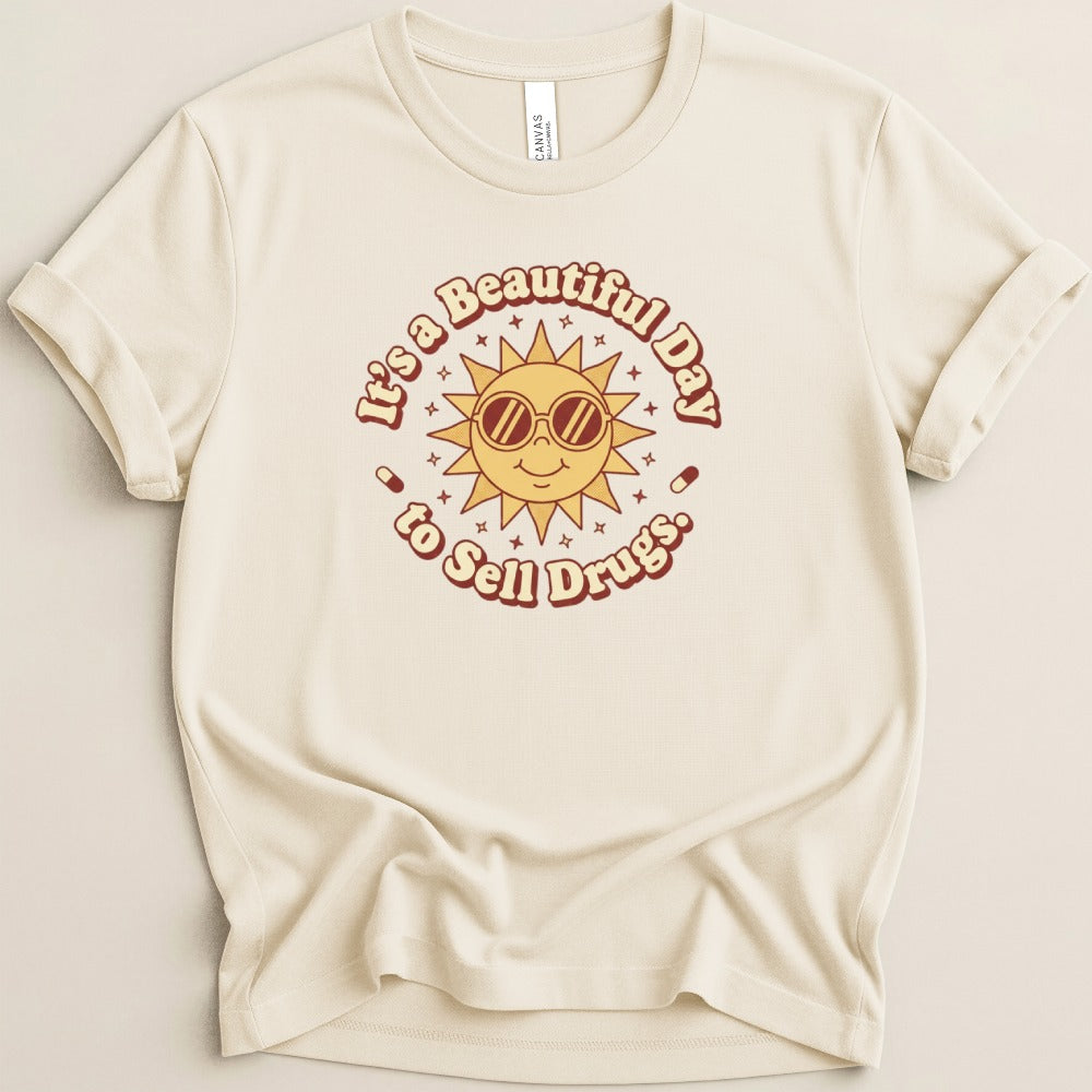 It’s a Beautiful Day to Sell Drugs Tee