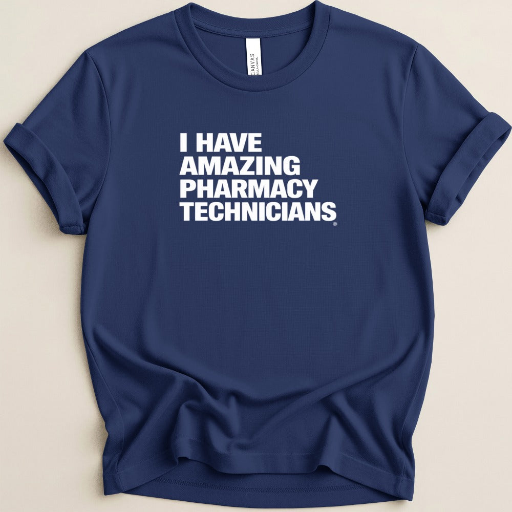 I Have Amazing Pharmacy Technicians Tee