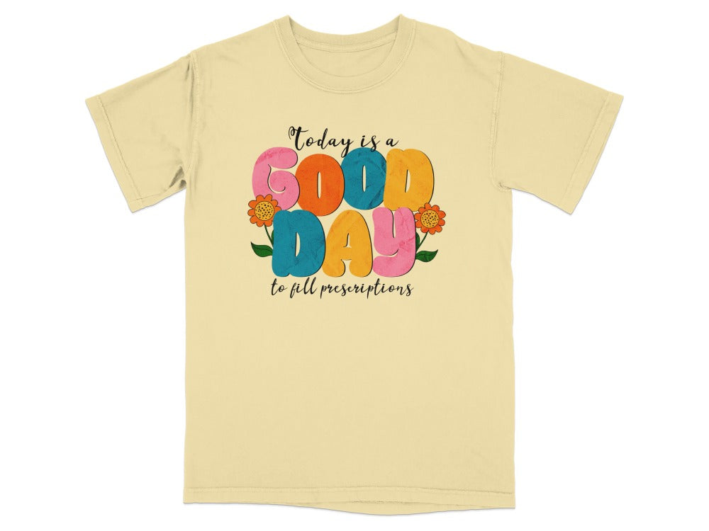 Good Day to Fill Prescriptions Shirt