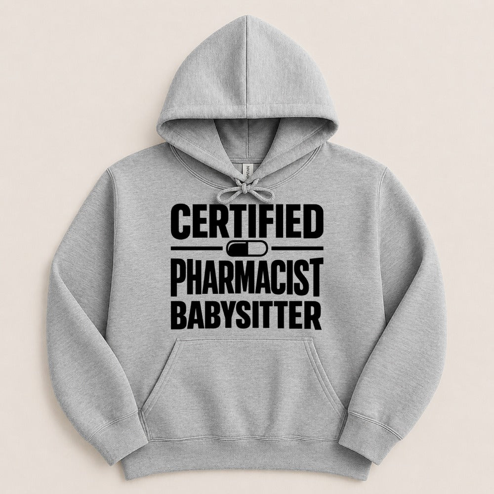 Certified Pharmacist Babysitter Sweatshirt & Hoodie