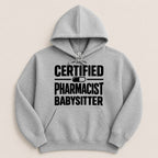 Certified Pharmacist Babysitter Sweatshirt & Hoodie