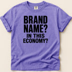 Purple t-shirt with "BRAND NAME? IN THIS ECONOMY?" text.