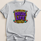 The Drug Life Chose Me Tee