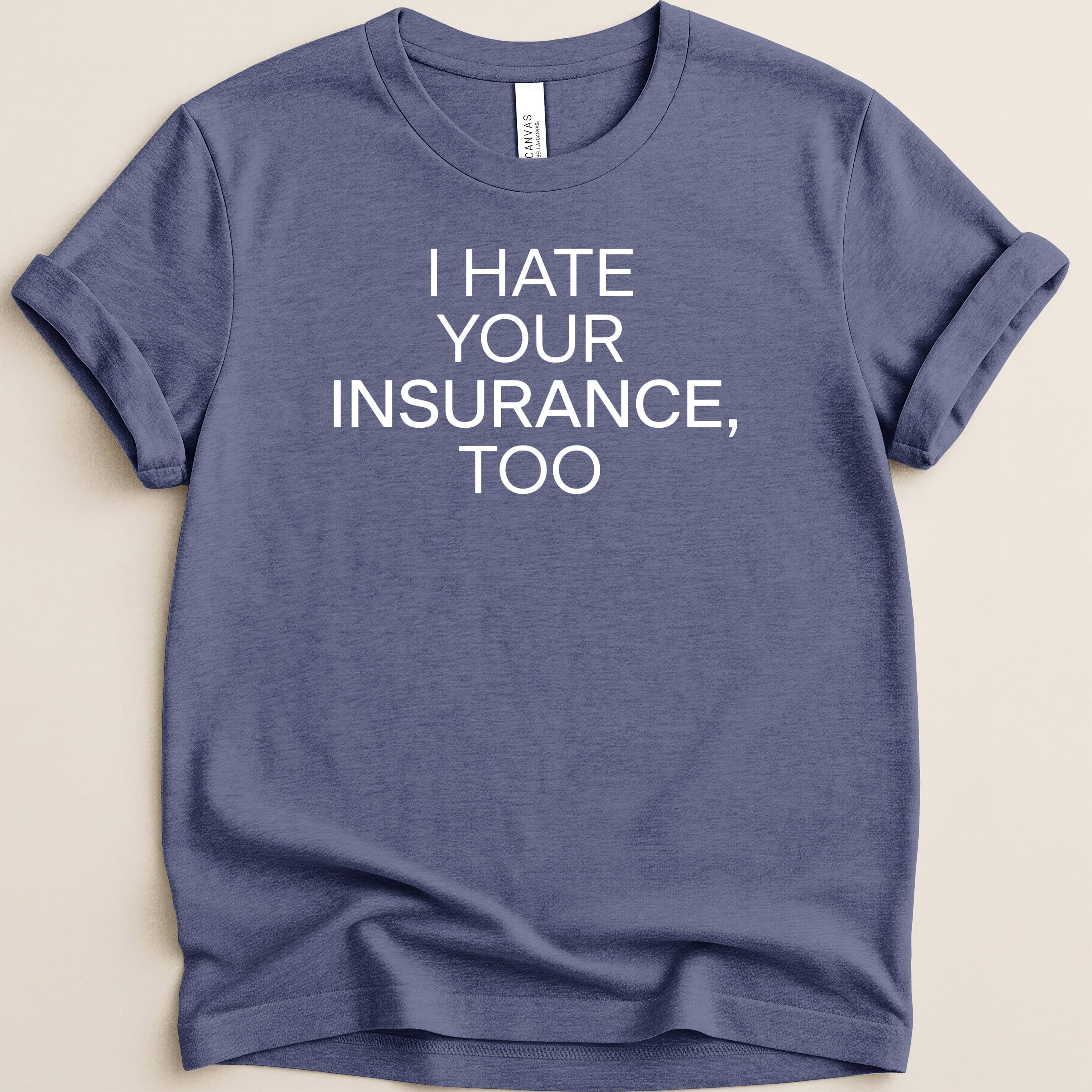 Navy t-shirt with white text "I HATE YOUR INSURANCE, TOO".