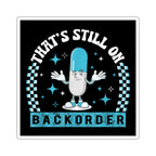 Cartoon pill character with arms spread wide, stating "That's Still On Backorder."