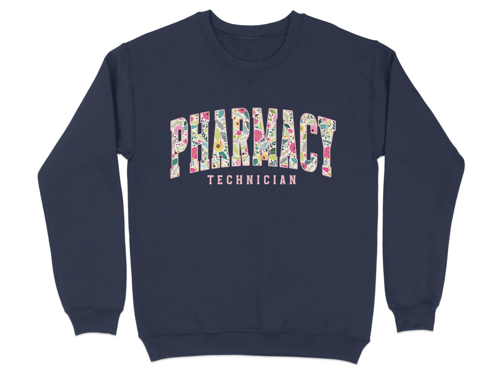 Navy sweatshirt with "Pharmacy Technician" in floral arched text.