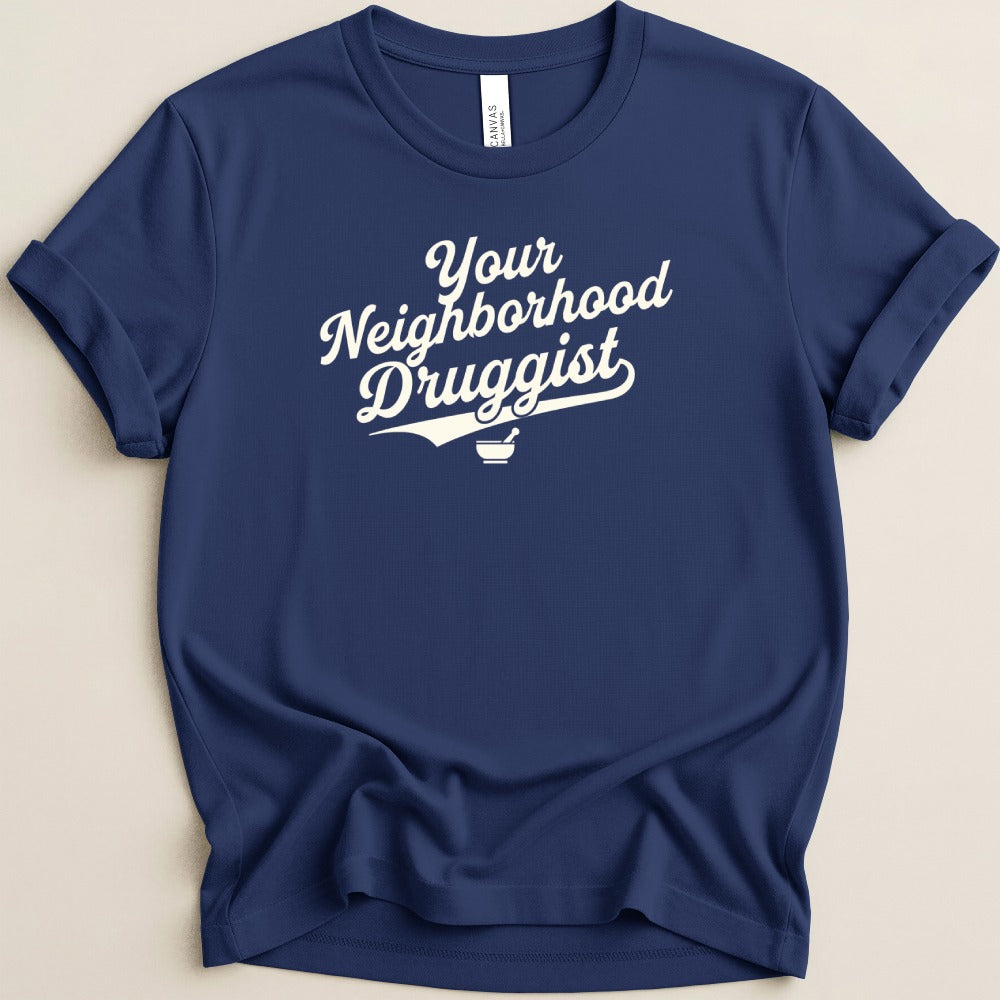 Your Neighborhood Druggist Tee