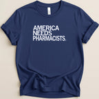 America Needs Pharmacists Tee