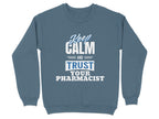 Keep Calm and Trust Your Pharmacist Sweatshirt & Hoodie