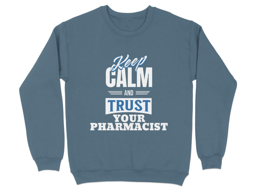 Keep Calm and Trust Your Pharmacist Sweatshirt & Hoodie
