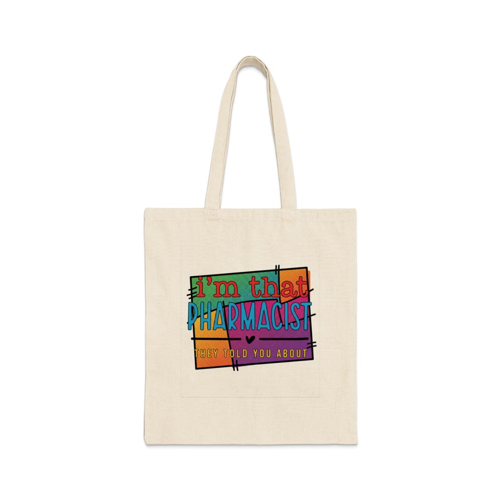 I’m That Pharmacist They Told You About Tote Bag
