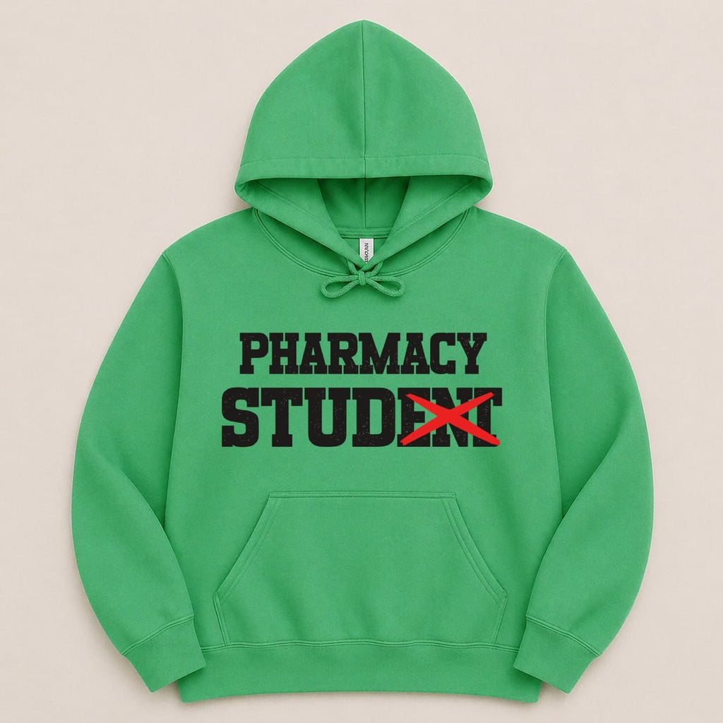 Green hoodie with "PHARMACY STUDENT" text, the "T" in student crossed out.