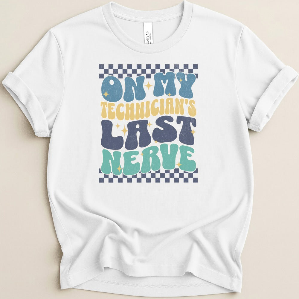 On My Technician's Last Nerve Tee