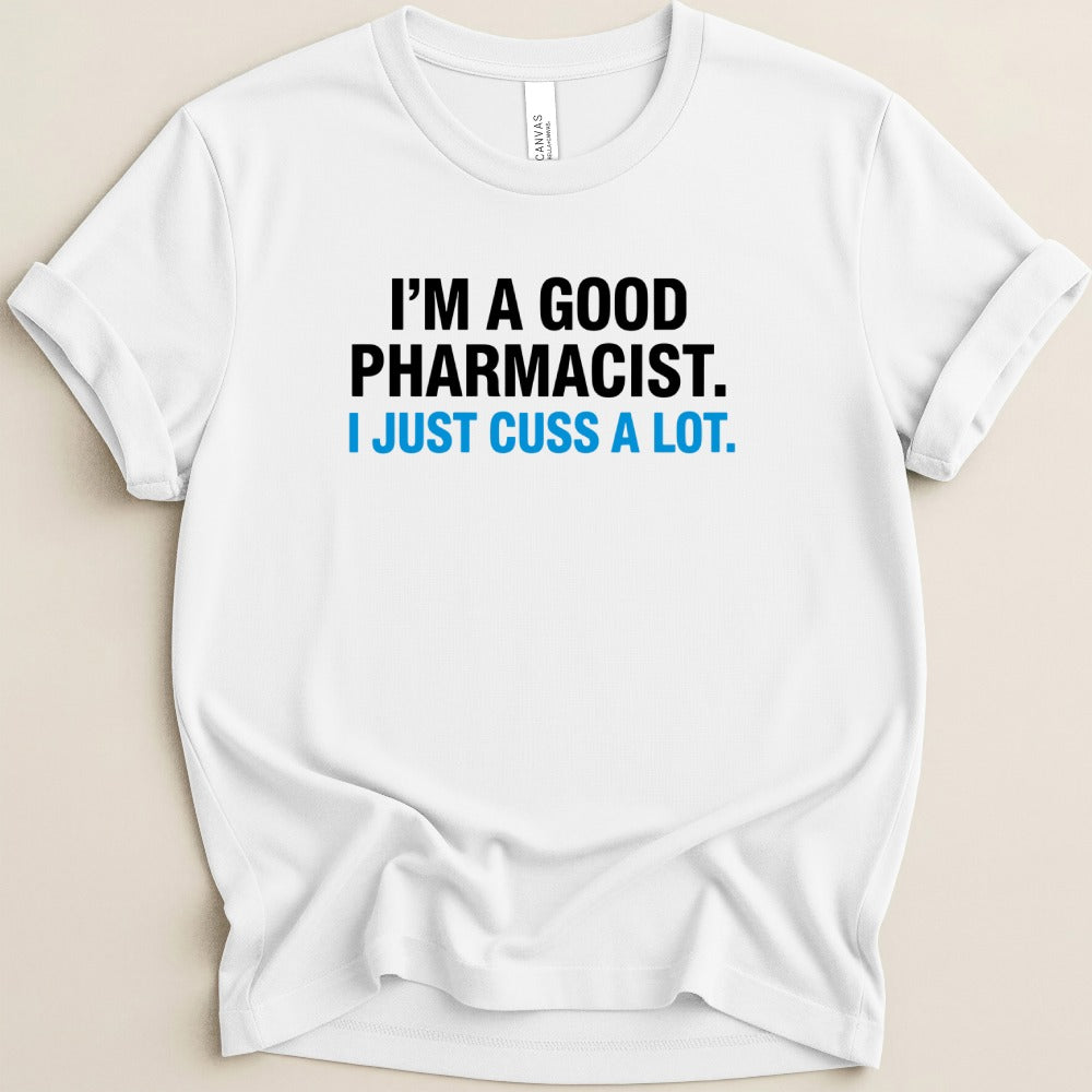 I’m a Good Pharmacist Tee