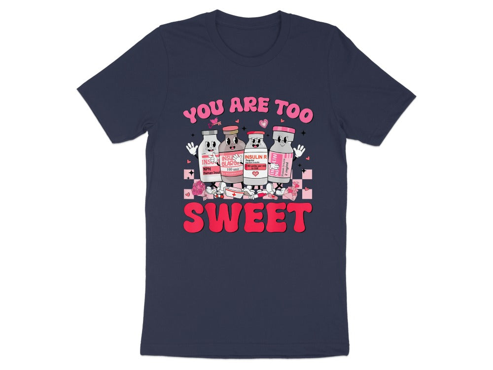 You Are Too Sweet Insulin Tee